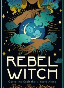 Rebel Witch : Carve the Craft that's Yours Alone