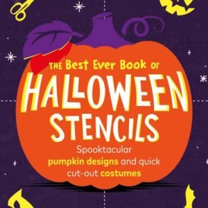 The Best Ever Book of Halloween Stencils : Spooktacular pumpkin designs and quick cut-out costumes